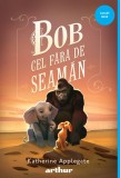 Bob cel Fără de Seamăn - Katherine Applegate