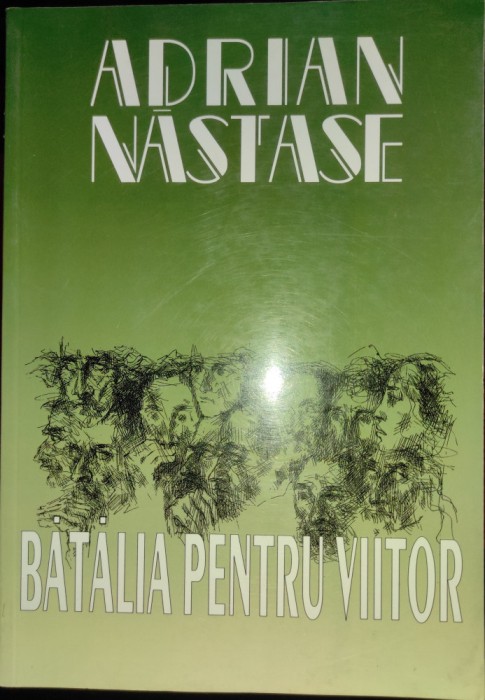 Adrian Năstase - Bătălia pentru viitor