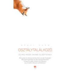 Oszt&aacute;lytal&aacute;lkoz&oacute; &eacute;s m&aacute;s mes&eacute;k ink&aacute;bb felnőtteknek - R&eacute;nyi &Aacute;d&aacute;m