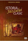 Istoria Jazzului Clasic - Constatin D. Mendea - IDEEA EUROPEANA