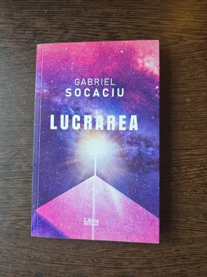 Lucrarea - Gabriel Socaciuc foto
