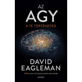 Az agy - A te t&ouml;rt&eacute;neted - David Eagleman