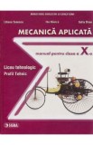 Mecanica aplicata. Liceu tehnologic. Profil tehnic - Clasa 10 - Manual - Liliana Tenescu, Ilie Banica, Sofia Stroe