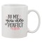 Cana alba personalizata &#039;To me, you are perfect&#039;, INOVATIX&reg;. 330ml
