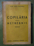 Ion Calugaru - Copilaria unui netrebnic - PRIMA EDITIE, 1936