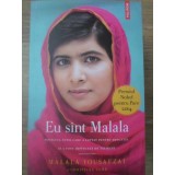 EU SUNT MALALA. POVESTEA FETEI CARE A LUPTAT PENTRU EDUCATIE SI A FOST IMPUSCATA DE TALIBANI-MALALA YOUSAFZ-268783