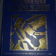 METALURGIE FIZICA SI STUDIUL METALELOR,SUZANA GADEA-MARIA PETRESCU,1983,T.GRATUI