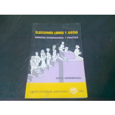 ELECCIONES LIBRES Y JUSTAS - GUY S. GOODWIN GILL (CARTE IN LIMBA SPANIOLA)
