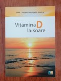 Uwe Grober/Michael F. Holick, Vitamina D la soare