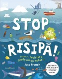 Stop risipa! Deseuri, reciclare, protejarea naturii - Editura Galaxia Copiilor