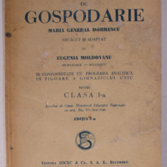 MANUAL DE GOSPODARIE de MARIA GENERAL DOBRESCU , refacut de EUGENIA MOLDOVANU , PENTRU CLASA I , 1946 , PREZINTA HALOURI DE APA SI URME DE UZURA