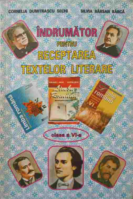INDRUMATOR PENTRU RECEPTAREA TEXTELOR LITERARE. CLASA A VI-A-CORNELIA DUMITRASCU SECHI, SILVIA BARSAN BARCA-245078 foto