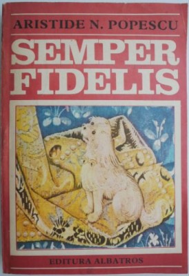 Semper fidelis &amp;ndash; Aristide N. Popescu foto