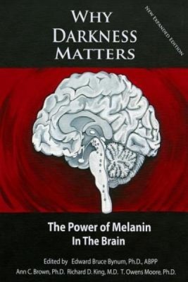 Why Darkness Matters: (New and Improved): The Power of Melanin in the Brain foto
