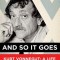 And So It Goes: Kurt Vonnegut: A Life