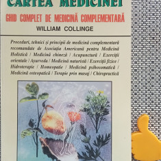 Cartea medicinei Ghid complet de medicina complementara William Collinge