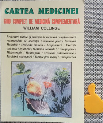 Cartea medicinei Ghid complet de medicina complementara William Collinge foto