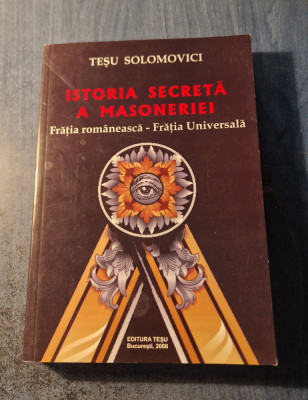 Istoria secreta a masoneriei fratia romaneasca Tesu Solomovici foto