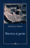 Biserica si gnoza carte de Francis C. Burkitt, editia 2008, 187 pagini, format brosat, filosofie, religie