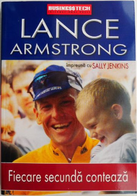 Fiecare secunda conteaza &amp;ndash; Lance Armstrong, Sally Jenkins foto