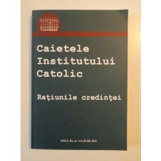 CAIETELE INSTITULULUI CATOLIC.RATIUNILE CREDINTEI 2012