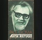 Cumpara ieftin Arta Refugiului - Paul Goma - Roman - Beletristica