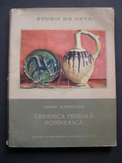 Ceramica feudala romaneasca si originile ei - Barbu Slatineanu foto