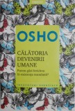 Calatoria devenirii umane. Putem gasi fericirea in existenta mundana? - Osho