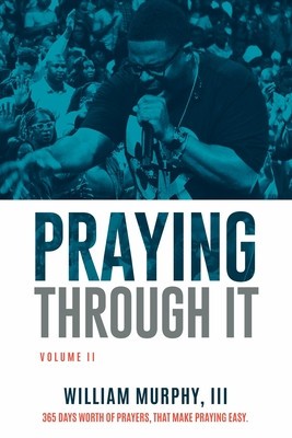 Praying Through It, Volume II: 365 Days Worth of Prayers That Make Praying Easy foto