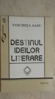 Voichita Sasu - Destinul ideilor literare (eseuri), 1996 foto