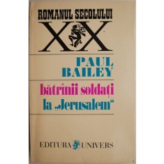 Batranii soldati la &ldquo;Jerusalem&rdquo; - Paul Bailey