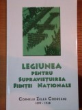 LEGIUNEA PENTRU SUPRAVIETUIREA FIINTEI NATIONALE- CORNELIU ZELEA CODREANU 1899-1938