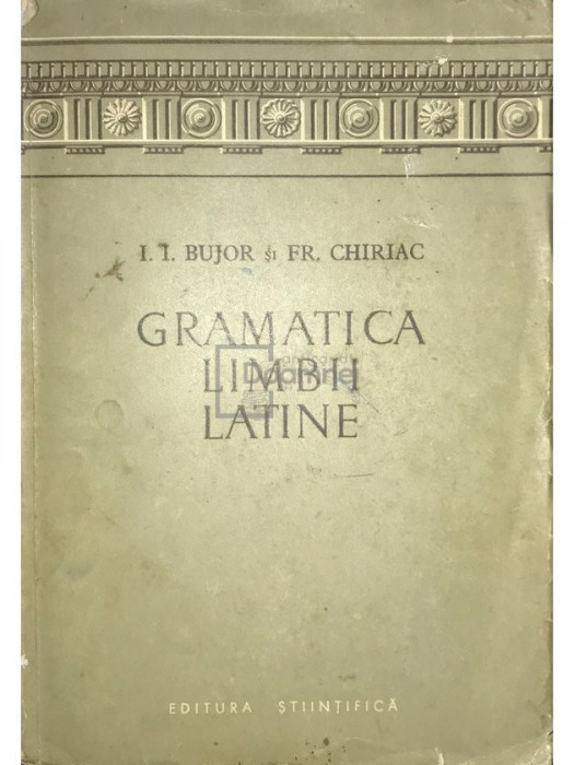 I .I. Bujor - Gramatica limbii latine (editia 1958)