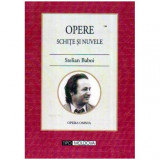 Stelian Baboi - Opere. Schite si nuvele - Opera Omnia - 108731