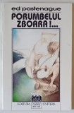 PORUMBELUL ZBOARA ! ...roman de ED PASTENAGUE , traducere de D. TEPENEAG , 1997 , DEDICATIE *