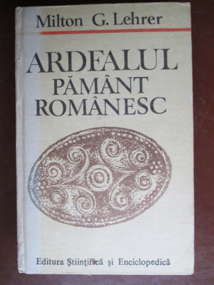 Ardealul, pamant romanesc-Milton G.Lehrer foto