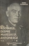 Adevarul despre Maresalul Antonescu, vol. I - George Magherescu