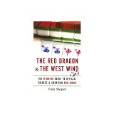 The Red Dragon &amp; the West Wind: The Winning Guide to Official Chinese &amp; American Mah-Jongg
