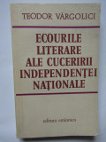 ECOURILE LITERARE ALE CUCERIRII INDEPENDENTEI NATIONALE-TEODOR VARGOLICI