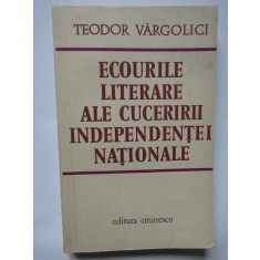 ECOURILE LITERARE ALE CUCERIRII INDEPENDENTEI NATIONALE-TEODOR VARGOLICI