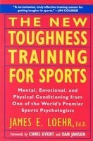 The New Toughness Training for Sports: Mental Emotional Physical Conditioning from 1 World&#039;s Premier Sports Psychologis