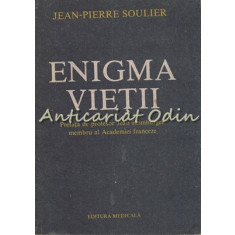 Enigma Vietii - Jean-Pierre Soulier - Reflectiile Unui Medic-Biolog