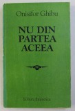NU DIN PARTEA ACEEA . STUDII SI ARTICOLE 1904-1914 de ONISIFOR GHIBU , 1985