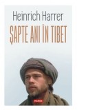 Sapte ani in Tibet - Heinrich Harrer, Sanda Munteanu
