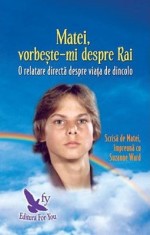 Matei, vorbeste-mi despre Rai. O relatare directa despre viata de dincolo - Suzanne Ward - For You