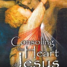 Consoling the Heart of Jesus: A Do-It-Yourself Retreat