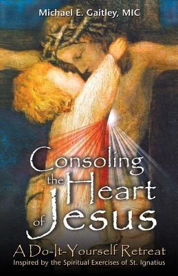 Consoling the Heart of Jesus: A Do-It-Yourself Retreat foto