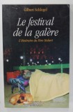 LE FESTIVAL DE LA GALERE par GILBERT SCHLOGEL , L &#039; ITINERARIRE DU PERE HUBERT , 1997