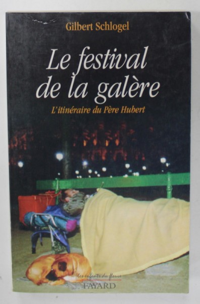 LE FESTIVAL DE LA GALERE par GILBERT SCHLOGEL , L &#039; ITINERARIRE DU PERE HUBERT , 1997