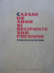 CAZANE DE ABUR SI RECIPIENTE SUB PRESIUNE INDRUMATOR-COLECTIV foto